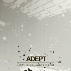 Adept : When the Sun Gave Up the Sky